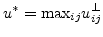 $\displaystyle u^{*}=\mathrm{max}_{ij}u^{\perp}_{ij}$