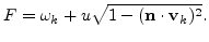 $\displaystyle F=\omega_{k}+u\sqrt{1-(\mathbf{n}\cdot\mathbf{v}_{k})^{2}}.$