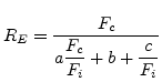 $\displaystyle R_{E}=\frac{F_{c}}{a\displaystyle\frac{F_{c}}{F_{i}}+b+\frac{c}{F_{i}}}$