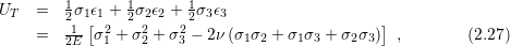 U   =   1σ ϵ +  1σ ϵ + 1σ ϵ
 T      211[12  222 2 22 3 3                   ]
    =   2E-σ 1 + σ2 + σ3 − 2ν(σ1σ2 + σ1σ3 + σ2 σ3) ,      (2.27)
