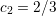 c2 = 2∕3  