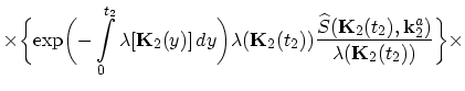 $\displaystyle \times\biggl\{\exp\biggl(-\int_{0}^{t_{2}}\lambda[\vec{K}_{2}(y)]...
...\vec{K}_{2}(t_{2}),\vec{k}_{2}^{a})}{\lambda(\vec{K}_{2}(t_{2}))}\biggr\}\times$