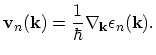 $\displaystyle \vec{v}_{n}(\vec{k})=\frac{1}{\hbar}\nabla_{\vec{k}}\epsilon_{n}(\vec{k}).$