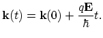 $\displaystyle \vec{k}(t)=\vec{k}(0)+\frac{q\vec{E}}{\hbar}t.$