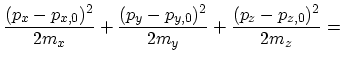 $\displaystyle \frac{(p_{x}-p_{x,0})^{2}}{2m_{x}}+\frac{(p_{y}-p_{y,0})^{2}}{2m_{y}}+\frac{(p_{z}-p_{z,0})^{2}}{2m_{z}}=$