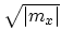 $ \sqrt{\vert m_{x}\vert}$