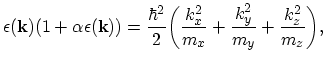 $\displaystyle \epsilon(\vec{k})(1+\alpha\epsilon(\vec{k}))=\frac{\hbar^{2}}{2}\...
...\frac{k_{x}^{2}}{m_{x}}+\frac{k_{y}^{2}}{m_{y}}+\frac{k_{z}^{2}}{m_{z}}\biggr),$