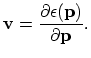$\displaystyle \vec{v}=\frac{\partial\epsilon(\vec{p})}{\partial\vec{p}}.$