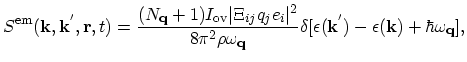 $\displaystyle S^\mathrm{em}(\vec{k},\vec{k}^{'},\vec{r},t)=\frac{(N_{\vec{q}}+1...
...vec{q}}}
\delta[\epsilon(\vec{k}^{'})-\epsilon(\vec{k})+\hbar\omega_{\vec{q}}],$