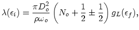 $\displaystyle \lambda(\epsilon_{i})=\frac{\pi D_{o}^{2}}{\rho\omega_{o}}\left(N_{o}+\frac{1}{2}\pm\frac{1}{2}\right)g_{L}(\epsilon_{f}),$