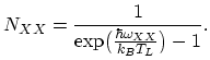 $\displaystyle N_{XX}=\frac{1}{\exp\bigl(\frac{\hbar\omega_{XX}}{k_{B}T_{L}}\bigr)-1}.$