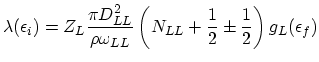$\displaystyle \lambda(\epsilon_{i})=Z_{L}\frac{\pi D^{2}_{LL}}{\rho\omega_{LL}}\left(N_{LL}+\frac{1}{2}\pm\frac{1}{2}\right)g_{L}(\epsilon_{f})$