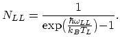 $\displaystyle N_{LL}=\frac{1}{\exp\bigl(\frac{\hbar\omega_{LL}}{k_{B}T_{L}}\bigl)-1}.$
