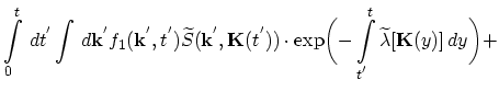 $\displaystyle \int_{0}^{t}\,dt^{'}\int \,d\vec{k}^{'}f_{1}(\vec{k}^{'},t^{'})\w...
...))\cdot
\exp\biggl(-\int_{t^{'}}^{t}\widetilde{\lambda}[\vec{K}(y)]\,dy\biggr)+$