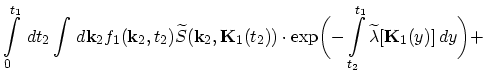 $\displaystyle \int_{0}^{t_{1}}\,dt_{2}\int \,d\vec{k}_{2}f_{1}(\vec{k}_{2},t_{2...
...\exp\biggl(-\int_{t_{2}}^{t_{1}}\widetilde{\lambda}[\vec{K}_{1}(y)]\,dy\biggr)+$