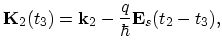 $\displaystyle \vec{K}_{2}(t_{3})=\vec{k}_{2}-\frac{q}{\hbar}\vec{E}_{s}(t_{2}-t_{3}),$