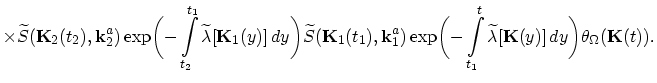 $\displaystyle \times\widetilde{S}(\vec{K}_{2}(t_{2}),\vec{k}_{2}^{a})\exp\biggl...
...{1}}^{t}\widetilde{\lambda}[\vec{K}(y)]\,dy\biggr)
\theta_{\Omega}(\vec{K}(t)).$