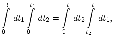 $\displaystyle \int_{0}^{t}\,dt_{1}\int_{0}^{t_{1}}\,dt_{2}=\int_{0}^{t}\,dt_{2}\int_{t_{2}}^{t}\,dt_{1},$