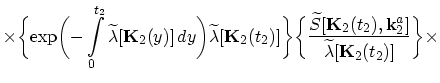 $\displaystyle \times\biggl\{\exp\biggl(-\int_{0}^{t_{2}}\widetilde{\lambda}[\ve...
...t_{2}),\vec{k}_{2}^{a}]}{\widetilde{\lambda}[\vec{K}_{2}(t_{2})]}\biggr\}\times$