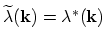 $ \widetilde{\lambda}(\vec{k})=\lambda^{*}(\vec{k})$