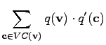 $\displaystyle \sum_{\mathbf{c} \in VC(\mathbf{v})} q(\mathbf{v}) \cdot q'(\mathbf{c})$
