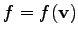$ f = f(\mathbf{v})$