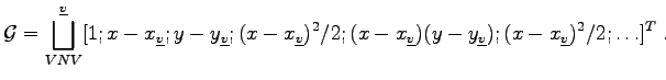 $\displaystyle \mathcal{G} = \bigsqcup_{VNV}^{\underline{v}} [1; x - x_{\underli...
...erline{v}})(y - y_{\underline{v}}); (x - x_{\underline{v}})^2/2; \ldots]^T \; .$