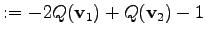 $\displaystyle := -2 Q(\mathbf{v}_1) + Q(\mathbf{v}_2) - 1$