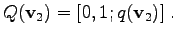 $\displaystyle Q(\mathbf{v}_2) = [0, 1; q(\mathbf{v}_2)] \; .$