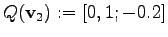 $\displaystyle Q(\mathbf{v}_2) := [0, 1; -0.2]$