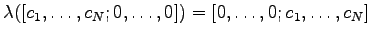 $\displaystyle \lambda([c_1, \ldots, c_N ; 0, \ldots, 0 ]) = [0, \ldots, 0 ; c_1, \ldots, c_N ]$