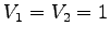 $ V_1 = V_2 = 1$