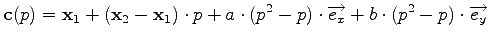 $\displaystyle \mathbf{c} ( p ) = \mathbf{x}_1 + (\mathbf{x}_2 - \mathbf{x}_1) \...
...(p^2-p) \cdot \overrightarrow{e_x} + b \cdot (p^2-p) \cdot \overrightarrow{e_y}$