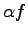 $ \alpha f$