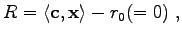 $\displaystyle R = \langle \mathbf{c} , \mathbf{x} \rangle - r_0 (= 0) \; ,$