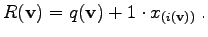 $\displaystyle R(\mathbf{v}) = q(\mathbf{v}) + 1 \cdot x_{(i(\mathbf{v}))}\; .$