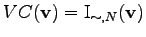 $\displaystyle VC(\mathbf{v}) = \mathrm{I}_{\sim, N}(\mathbf{v})$