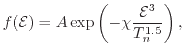 $\displaystyle f(\ensuremath{\mathcal{E}}) = A \exp \left( -\chi \frac{\ensuremath{\mathcal{E}}^3}{T^{1.5}_n} \right) ,$