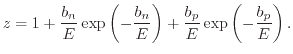 $\displaystyle z = 1 + \frac{b_n}{E} \exp \left( - \frac{b_n}{E} \right) + \frac{b_p}{E} \exp \left( - \frac{b_p}{E} \right).$