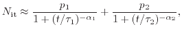 $\displaystyle N_\mathrm{it} \approx \frac{p_1}{1+(t/\tau_1)^{-\alpha_1}} + \frac{p_2}{1+(t/\tau_2)^{-\alpha_2}} ,$