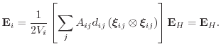 $\displaystyle \ensuremath{\mathbf{E}}_i = \frac{1}{2V_i} \left[ \sum_j \ensurem...
...}}_{ij} \right) \right] \ensuremath{\mathbf{E}}_H = \ensuremath{\mathbf{E}}_H .$