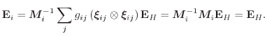 $\displaystyle \ensuremath{\mathbf{E}}_i = \ensuremath{\bm{M} _i^{-1}}\sum_j g_{...
...}}\ensuremath{\bm{M} _i}\ensuremath{\mathbf{E}}_H = \ensuremath{\mathbf{E}}_H .$