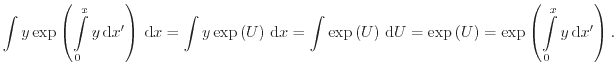 $\displaystyle \int y \exp \left( \int_0^x y \ensuremath{ \mathrm{d}}x' \right)...
...left( U \right) = \exp \left ( \int_0^x y \ensuremath{ \mathrm{d}}x' \right) .$