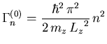 $\displaystyle {} \Gamma_{n}^{(0)} = \frac{\hbar^2 \pi^2}{2   {\ensuremath{m_{z}}} {\ensuremath{L_z}}^2}   n^2$