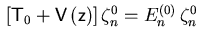 $\displaystyle {} \left[ {\ensuremath{{\ensuremath{\mathsf{T}}}}}_0 + {\ensurema...
...uremath{\zeta}}^0_n = {\ensuremath{{E}}}_{n }^{(0)}   {\ensuremath{\zeta}}^0_n$