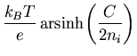 $\displaystyle \frac{{\ensuremath{k_B}}{\ensuremath{T}}}{{\ensuremath{e}}}  
{\operatorname{arsinh}}{\left( \frac{C}{2 n_i} \right)}$