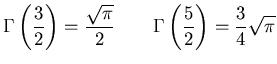 $\displaystyle \Gamma \left( \frac{3}{2}\right) = \frac{\sqrt{\pi}}{2} \qquad \Gamma \left( \frac{5}{2}\right) = \frac{3}{4}\sqrt{\pi}$