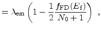 $\displaystyle = \lambda_\mathrm{em} \left(1 - \frac{1}{2} \frac{f_{\mathrm{FD}}(E_\mathrm{f})}{N_0+1} \right)\ ,$