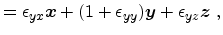 $\displaystyle = \epsilon_{yx} {\ensuremath{\mathitbf{x}}} + (1+\epsilon_{yy}) {\ensuremath{\mathitbf{y}}} + \epsilon_{yz} {\ensuremath{\mathitbf{z}}}\ ,$