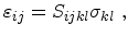 $\displaystyle \varepsilon_{ij} = S_{ijkl} \sigma_{kl}\ ,$